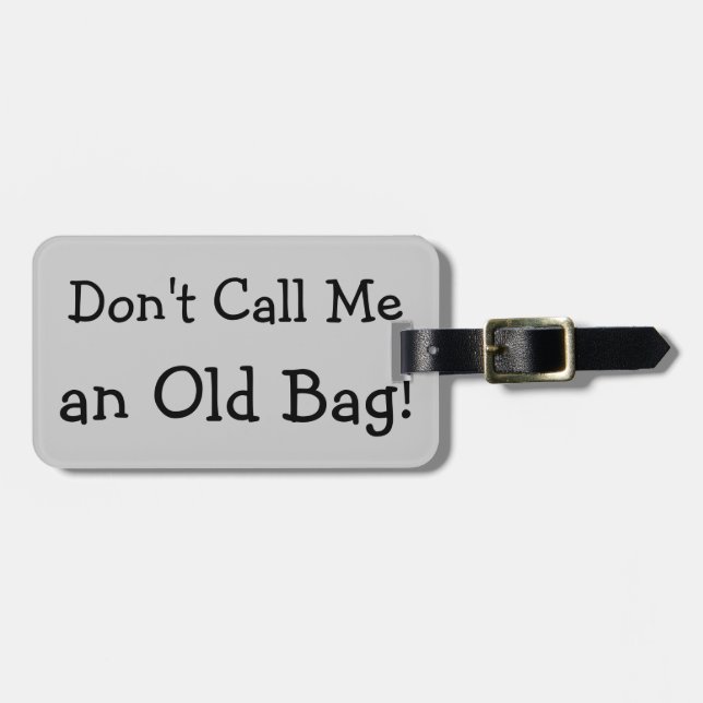 Don't Call Me an Old Bag Luggage Tag (Front Horizontal)