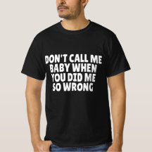 Don't Call Me Baby When You Did Me So Wrong