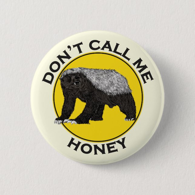Dont call me honey funny Honey Badger quote 6 Cm Round Badge (Front)