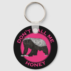 Dont Call Me Honey Pink Feminist Honey Badger Art Key Ring