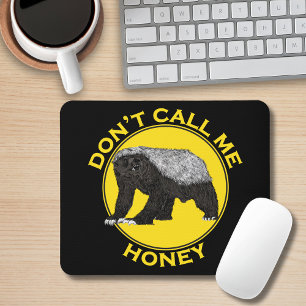 Don't Call Me Honey Quote Funny Honey Badger Mouse Mat