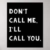 Don't Call Me I'll Call You Funny Quote Gift