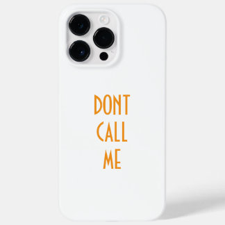 "DONT CALL ME" Iphone 14 pro max case