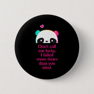 Dont Call Me Lucky - Motivation Saying _1 6 Cm Round Badge