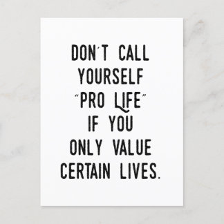 Don't Call Yourself Pro Life if...  Postcard