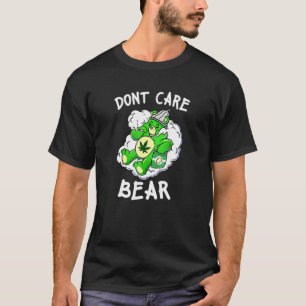 Dont Care Cute Bear For Weedy T-Shirt