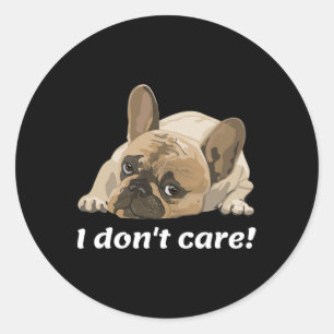 Don't Care Fun French Bulldog Dog Lovers Classic Round Sticker