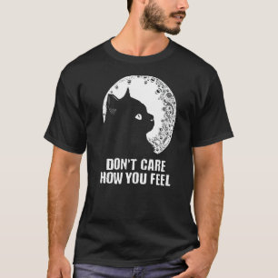 Don't Care How You Feel Cat  Introvert Kitten  1 T-Shirt
