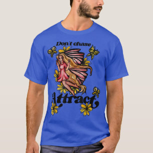 Dont chase attract dairy butterfly T-Shirt