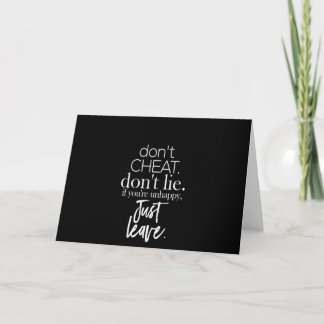don't cheat don't lie if you're unhappy just leave card