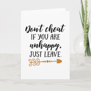 Don't cheat if you are unhappy just leave card