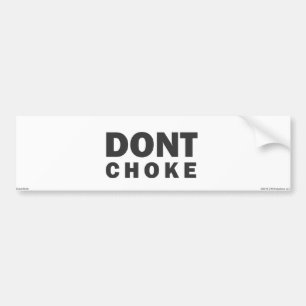 Don't Choke Bumper Sticker