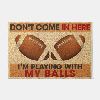 Don't Come In Here I;m Playing With My Balls Doormat