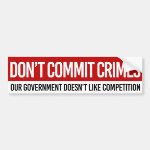 Don't Commit Crimes Bumper Sticker