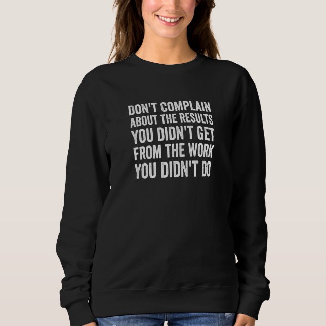 Don't Complain About Results Without Work AA NA Me Sweatshirt (Front)