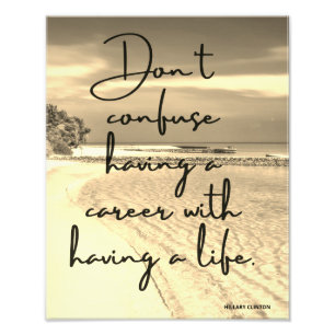 Don't confuse Career and life  Photo Print