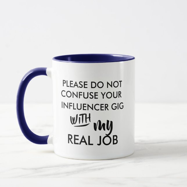 Don't Confuse Online Influencer Gig With Real Job Mug (Left)