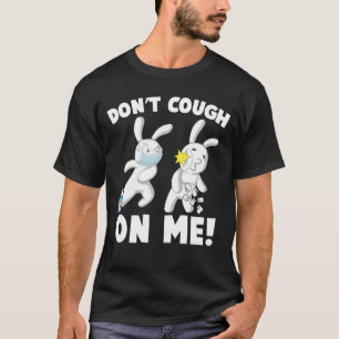 dont cough on me T-Shirt
