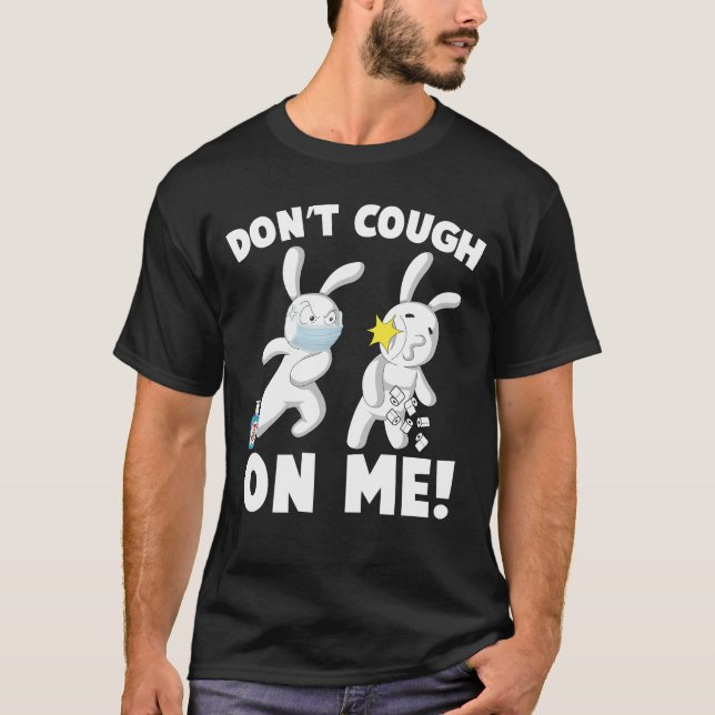 dont cough on me T-Shirt (Front)