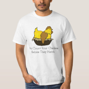 Don't Count Your Chickens Before They Hatch T-Shirt