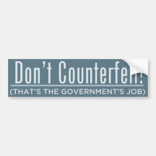Don't Counterfeit Bumper Sticker