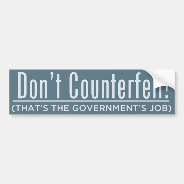 Don't Counterfeit Bumper Sticker (Front)