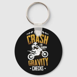 Don't Crash I Do Random Gravity Checks Motocross Key Ring