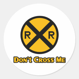 Don't Cross Me Railroad Crossing Sign Classic Round Sticker