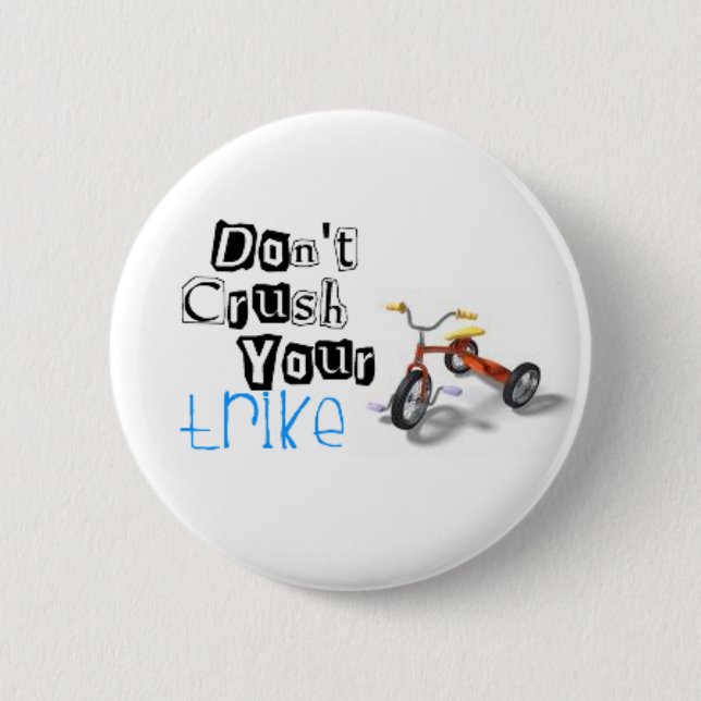 don't crush your trike 6 cm round badge (Front)