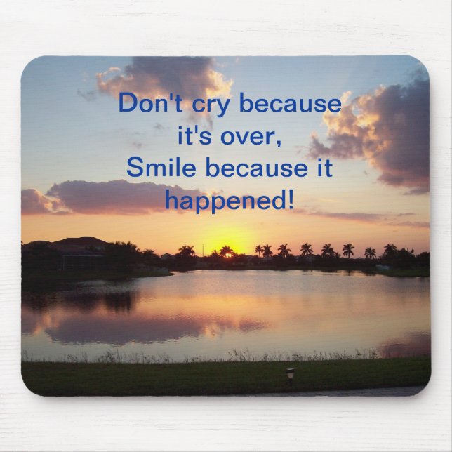 Don't cry because it's over, smile... mousepad (Front)