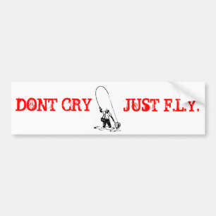DONT CRY BUMPER STICKER