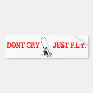 DONT CRY BUMPER STICKER