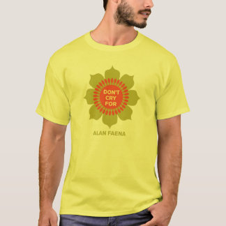 Don't Cry For Alan Faena T-Shirt