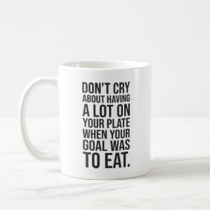 Don't Cry - Husttle Success Motivational Coffee Mug