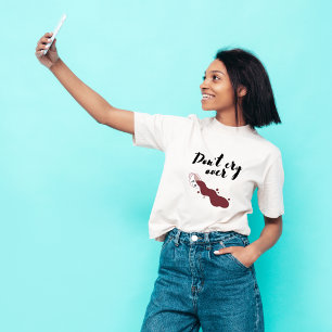 Don't Cry over Spill coffee Tshirt 