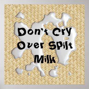 Don't Cry Over Spilt Milk! Poster Print