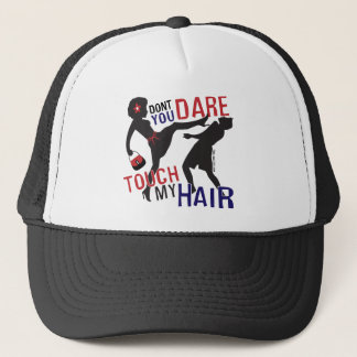 Don't Dare Touch My Hair Trucker Hat