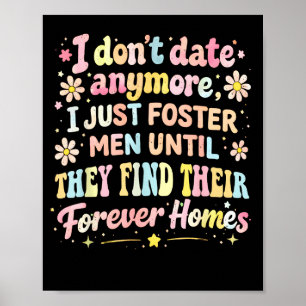 Don't date anymore foster men until find forev poster