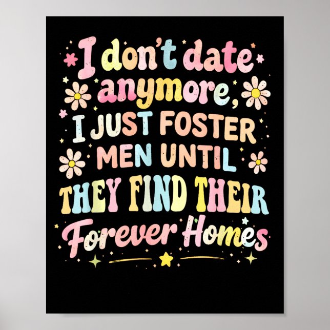 Don't date anymore foster men until find forev poster (Front)