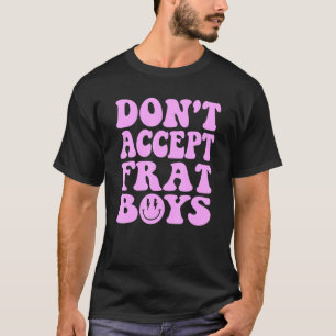 Don't Date Frat Boys Preppy Trendy T-Shirt