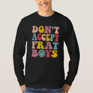 Don't Date Frat Boys  Preppy Trendy T-Shirt