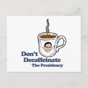 Don't Decaffeinate the Presidency.png Postcard