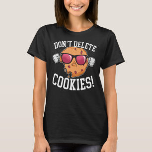 Don't Delete Cookies Cookie Baking Cookie Dealer T-Shirt