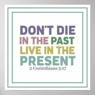 Don't Die In The Past Live In The Present Message Poster