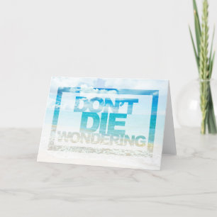 Don't Die Wondering Motivational Quote Card