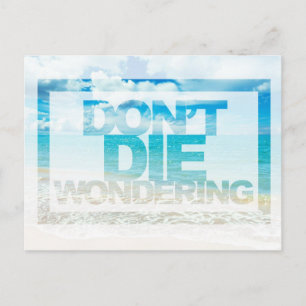 Don't Die Wondering Motivational Quote Postcard