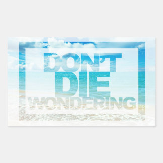 Don't Die Wondering | Motivational Quote Rectangular Sticker