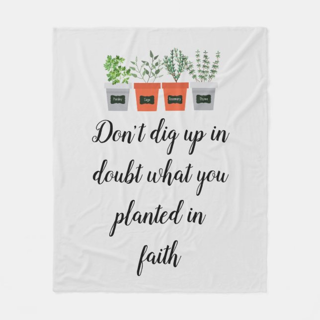 Don't dig up in doubt what you planted in faith fleece blanket (Front)