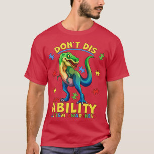 Dont Dis My Ability Autism Awareness Dinosaur Trex T-Shirt