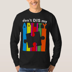 Dont Dis My Ability Autism Awareness T-Shirt